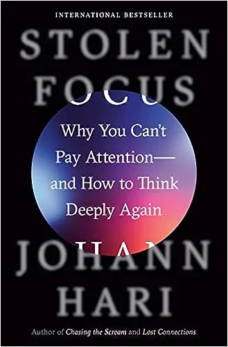 &quot;Stolen Focus Why You Can&#39;t Pay Attention--And How to Think Deeply Again by Johann Hari&quot;