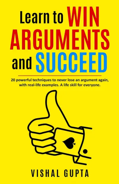 &quot;Learn to Win Arguments and Succeed by Vishal Gupta&quot;